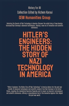 Hitler's Engineers: The Hidden Story Of Nazi Technology In America