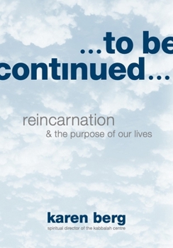 Hardcover To Be Continued: Reincarnation & the Purpose of Our Lives Book