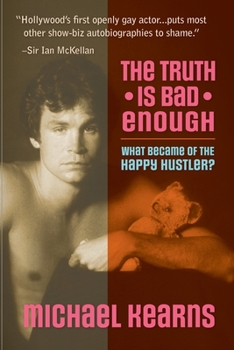 Paperback The Truth is Bad Enough: What Became of the Happy Hustler? Book