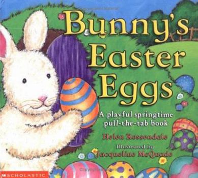 Hardcover Bunny's Easter Eggs: A Playful Springtime Pull-The-Tab Book