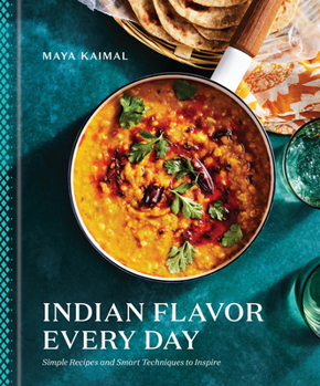 Hardcover Indian Flavor Every Day: Simple Recipes and Smart Techniques to Inspire: A Cookbook Book