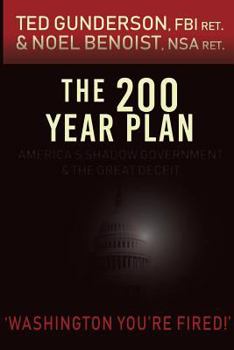 Paperback The 200 Year Plan: America's Shadow Government & The Great Deceit Book