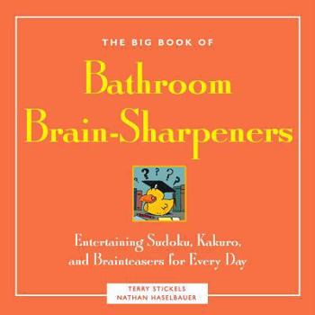Paperback The Big Book of Bathroom Brain-Sharpeners: Entertaining Sudoku, Kakuro, and Brainteasers for Every Day Book