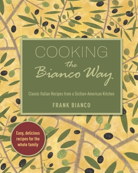 Paperback Cooking the Bianco Way: Classic Italian Recipes from a Sicilian-American Kitchen Book