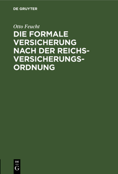 Hardcover Die formale Versicherung nach der Reichs-Versicherungs-Ordnung [German] Book