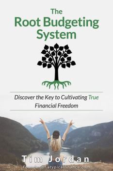 Paperback The Root Budgeting System: Discover the Key to Cultivating True Financial Freedom Book