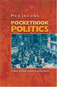 Hardcover Pocketbook Politics: Economic Citizenship in Twentieth-Century America Book