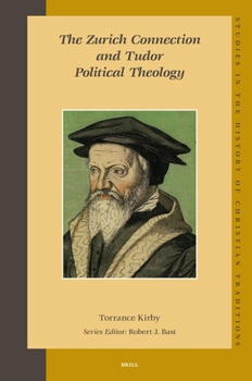 The Zurich Connection and Tudor Political Theology (Studies in the History of Christian Thought) (Studies in the History of Christian Thought)