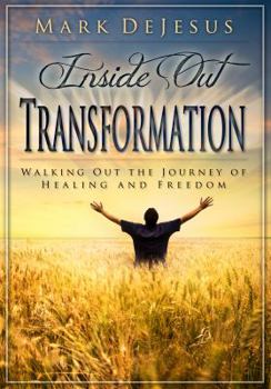 Paperback Inside Out Transformation: Walking Out the Journey of Healing and Freedom Book