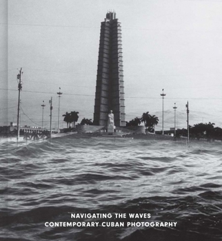 Hardcover Navigating the Waves: Contemporary Cuban Photography Book