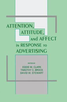 Paperback Attention, Attitude, and Affect in Response To Advertising Book