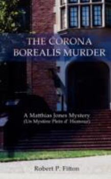 Paperback The Corona Borealis Murder: A Matthias Jones Mystery (Un Mystere Plein D' Humour) Book