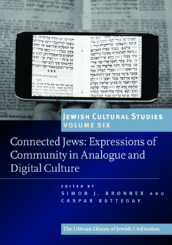 Jewish Cultural Studies, Volume 6: Connected Jews: Expressions of Community in Analogue and Digital Culture