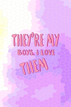 Paperback They're My Boys. I Love Them.: All Purpose 6x9 Blank Lined Notebook Journal Way Better Than A Card Trendy Unique Gift Pink Hive Boys Book