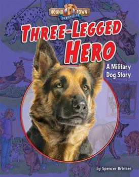 Library Binding Three-Legged Hero: A Military Dog Story Book