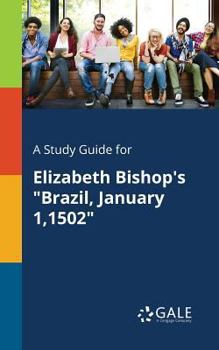Paperback A Study Guide for Elizabeth Bishop's "Brazil, January 1,1502" Book