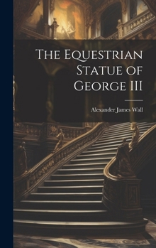 Hardcover The Equestrian Statue of George III Book