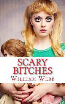 Paperback Scary Bitches: 15 of the Scariest Women You'll Ever Meet! Book