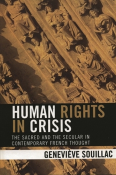 Human Rights in Crisis: The Sacred and the Secular in Contemporary French Thought