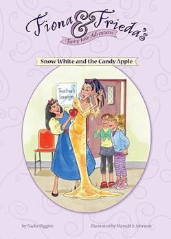 Snow White and the Candy Apple (Fiona & Frieda's Fairy-Tale Adventures) - Book  of the Fiona & Frieda's Fairy Tale Adventures