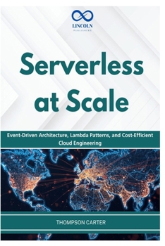 Paperback Serverless at Scale: Event-Driven Architecture, Lambda Patterns, and Cost-Efficient Cloud Engineering Book