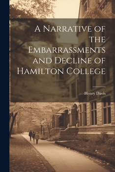 Paperback A Narrative of the Embarrassments and Decline of Hamilton College Book