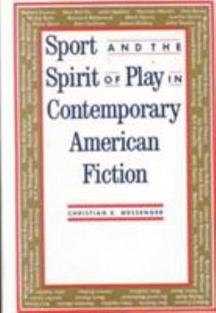 Hardcover Sport and the Spirit of Play in Contemporary American Fiction Book