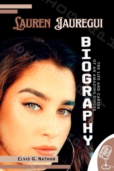 Paperback Lauren Jauregui Biography: The Life and Career of an Amazing Singer Book