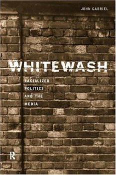 Hardcover Whitewash: Racialized Politics and the Media Book