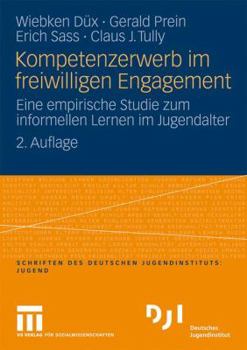 Paperback Kompetenzerwerb Im Freiwilligen Engagement: Eine Empirische Studie Zum Informellen Lernen Im Jugendalter [German] Book