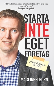 Paperback Starta inte eget företag: Förrän du läst den här boken [Swedish] Book