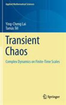 Hardcover Transient Chaos: Complex Dynamics on Finite-Time Scales Book