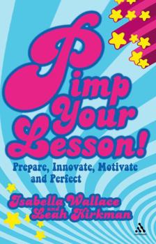 Paperback Pimp your Lesson!: Prepare, Innovate, Motivate and Perfect Book