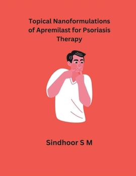 Paperback Topical Nanoformulations of Apremilast for Psoriasis Therapy Book