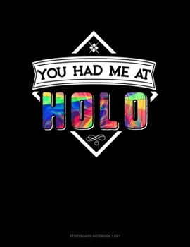 You Had Me At Holo: Storyboard Notebook 1.85:1