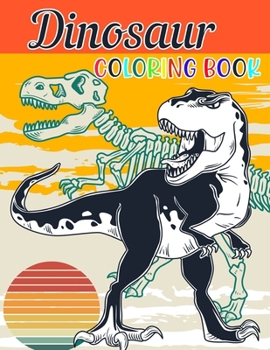 Dinosaurs Coloring Book: Great Gift Dinasour Toddler Coloringbook for Kids Ages 3-8