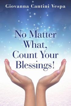 Paperback No Matter What, Count Your Blessings! Book