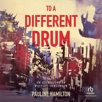 MP3 CD To a Different Drum: An Adventure of Radical Obedience Book