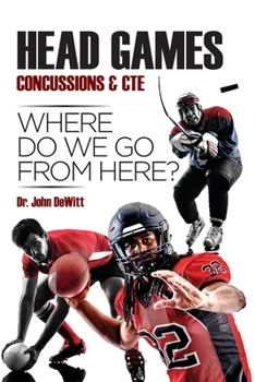 Paperback Head Games: Concussions & CTE: Where Do We Go from Here? Book