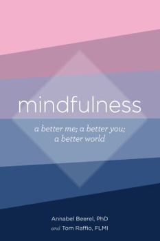 Paperback Mindfulness: A Better Me; Better You; Better World Book