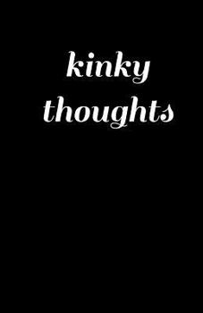 Paperback Kinky Thoughts (Notebook) Book