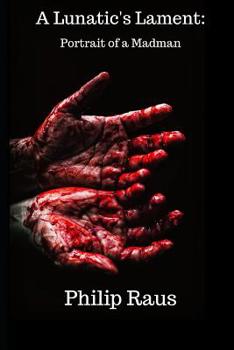 A Lunatic's Lament: Portrait of a Madman