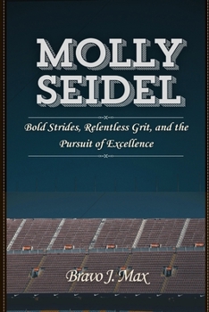 Paperback Molly Seidel: Bold Strides, Relentless Grit, and the Pursuit of Excellence Book