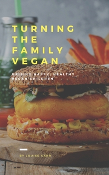 Paperback Raising Happy and Healthy Vegan Children: My Vegan Family Turning the Family Vegan Book