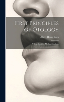 Hardcover First Principles of Otology: A Text-Book for Medical Students Book