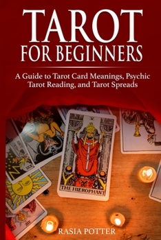 Paperback Tarot for Beginners: A Guide to Tarot Card Meanings, Psychic Tarot Reading, and Tarot Spreads Book