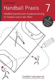 Paperback Handball Praxis 7 - Handballspezifisches Ausdauertraining im Stadion und in der Halle [German] Book