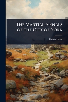 Paperback The Martial Annals of the City of York Book