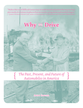 Paperback Why We Drive: The Past, Present, and Future of Automobiles in America Book