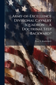 Paperback Army-of-Excellence Divisional Cavalry Squadron -- A Doctrinal Step Backward? Book